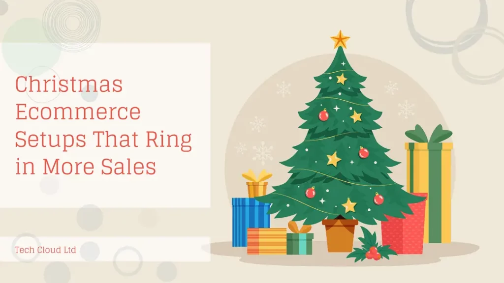 Christmas ecommerce setup that ring in more sales-Tech Cloud Ltd