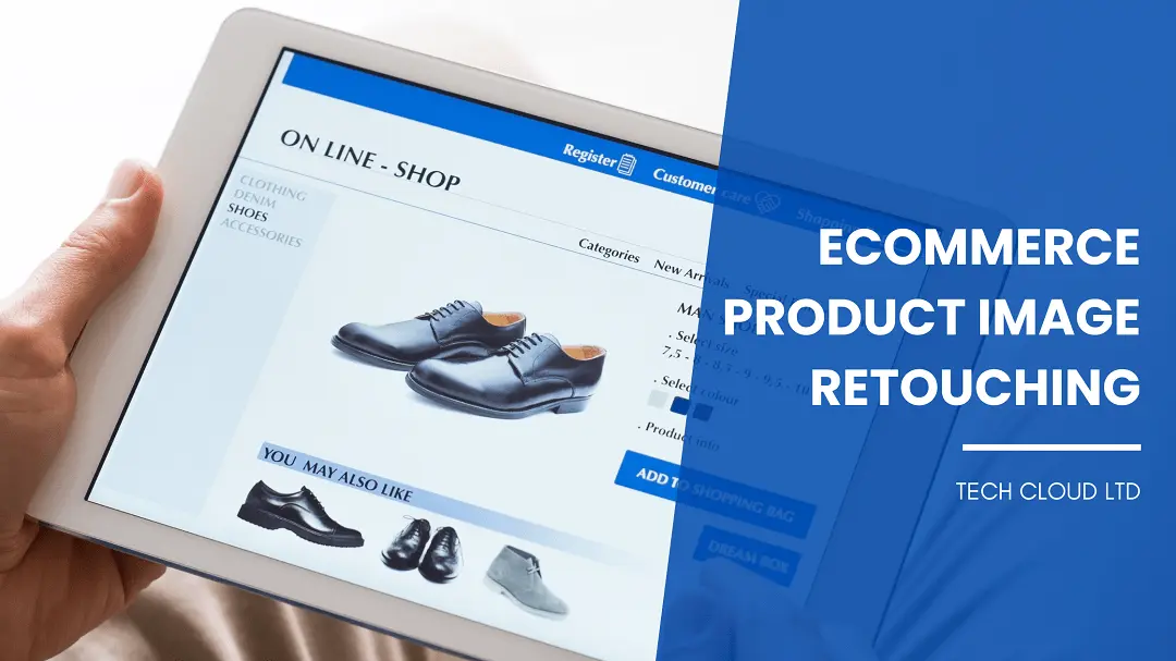 eCommerce product image retouching-Tech Cloud Ltd