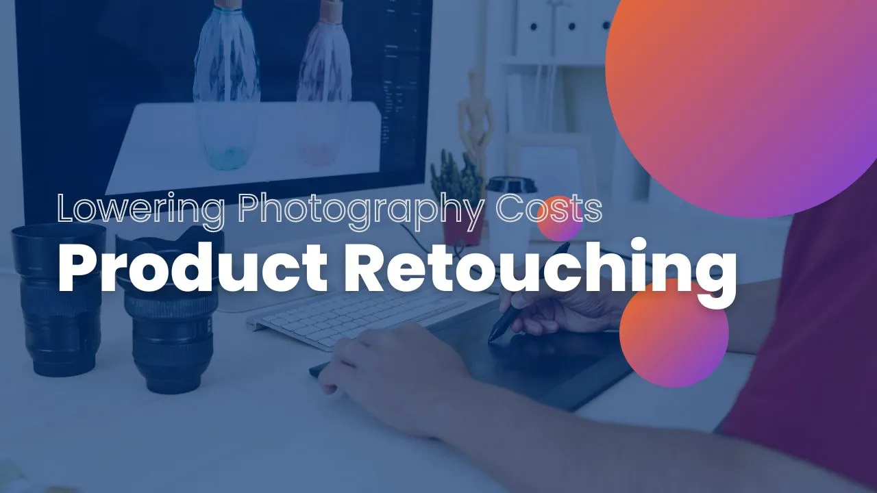 Lowering photography costs with product photo retouching