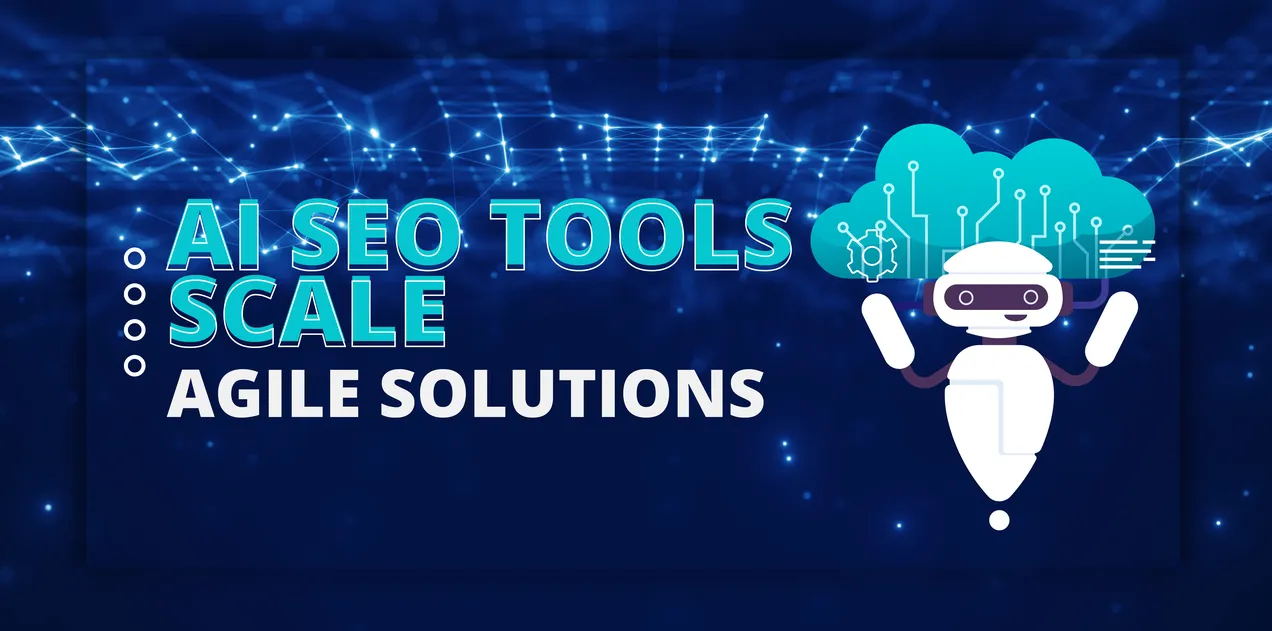 How AI SEO Tools Scale Agile Solutions